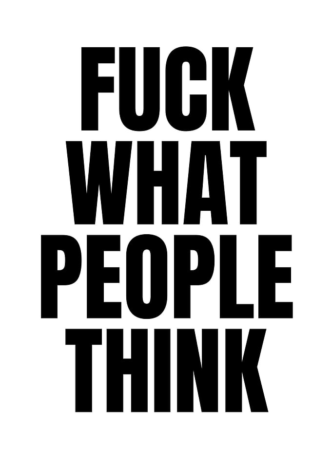 Fuck What People Think Text Art