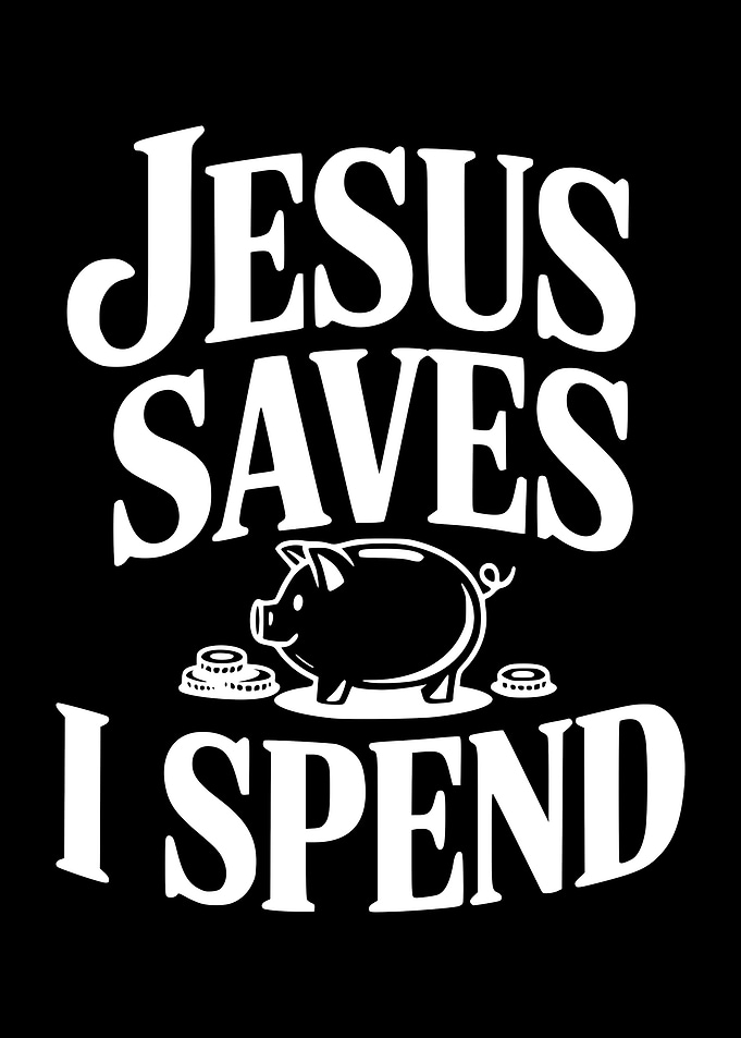 Jesus Saves I Spend Piggy Bank