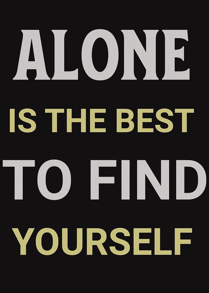 Alone is the best to find yourself text art