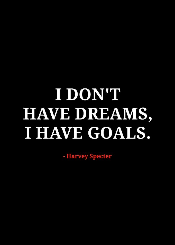 I Don't Have Dreams, I Have Goals
