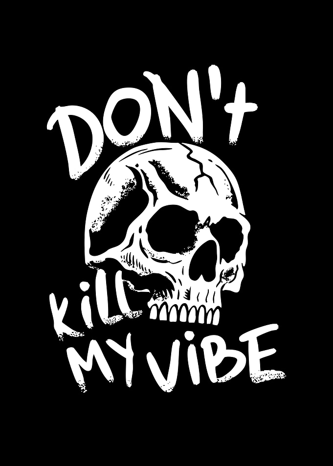 Don't Kill My Vibe Skull