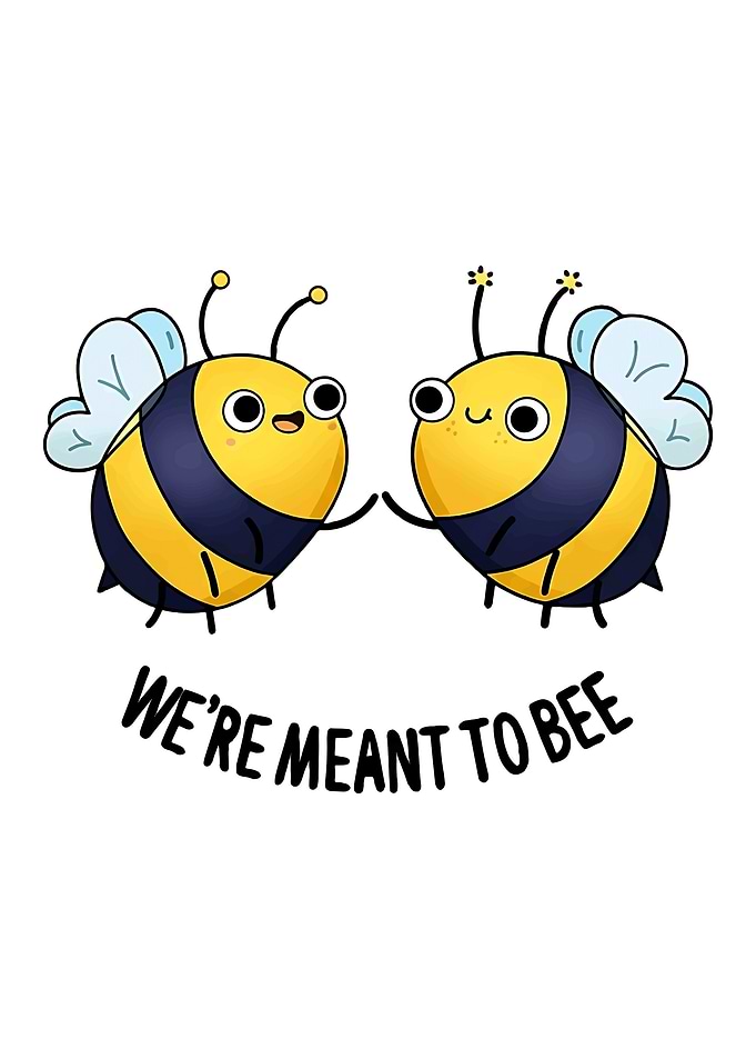 Cute Bees 'We're Meant to Bee'