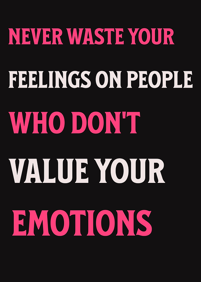 Never Waste Your Feelings