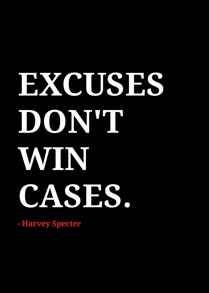 Excuses Don't Win Cases Quote