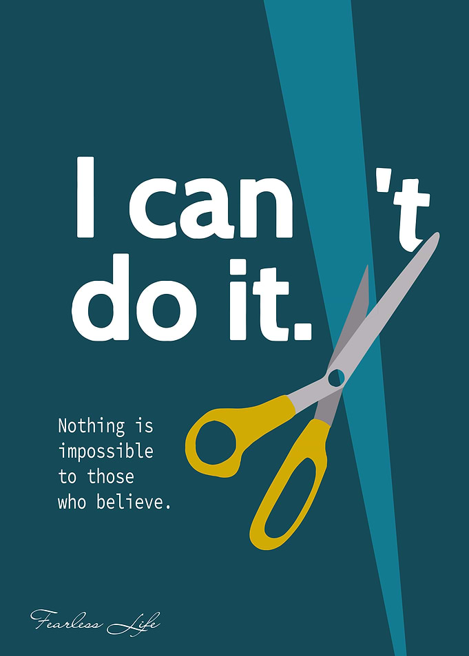 I can do it - Nothing is impossible to those who believe - Fearless Life