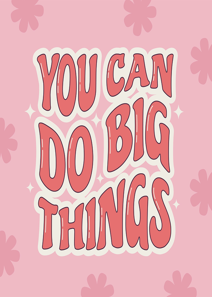 You Can Do Big Things