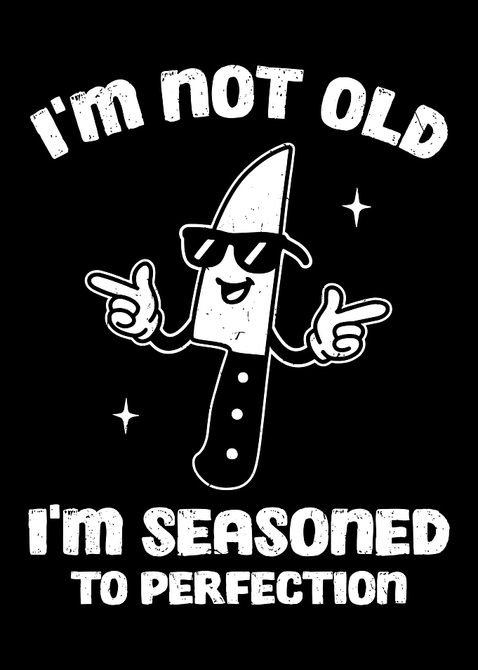 I'm Not Old I'm Seasoned To Perfection Poster, Funny Knife Cartoon Kitchen Wall Art