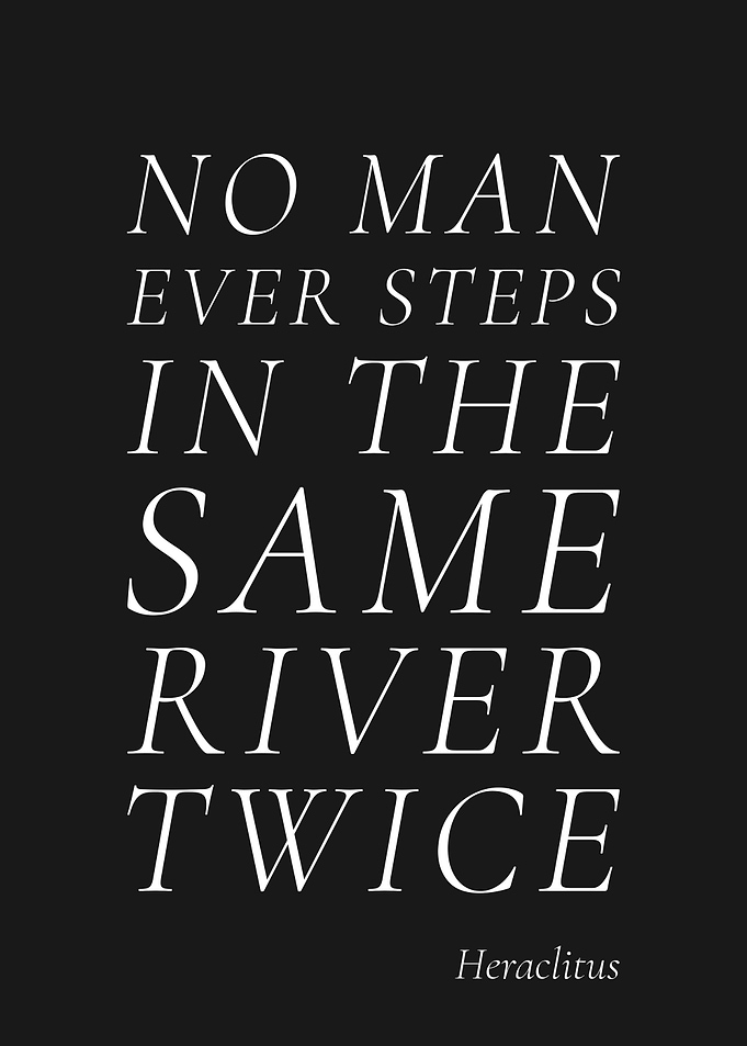 Heraclitus - No Man Ever Steps in the Same River Twice