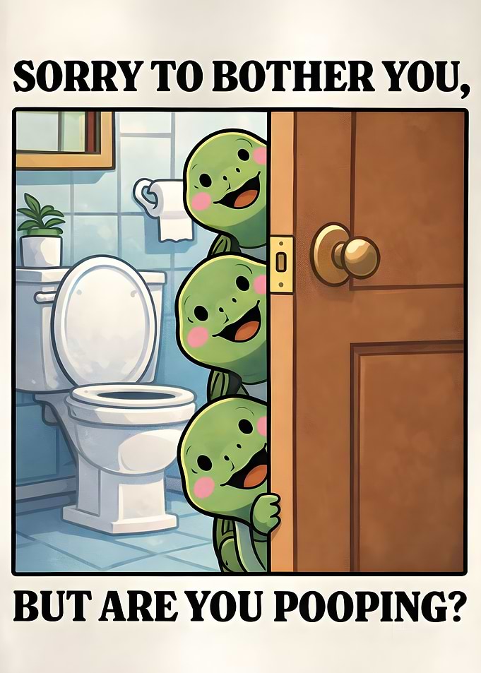 Turtles asking if you are pooping
