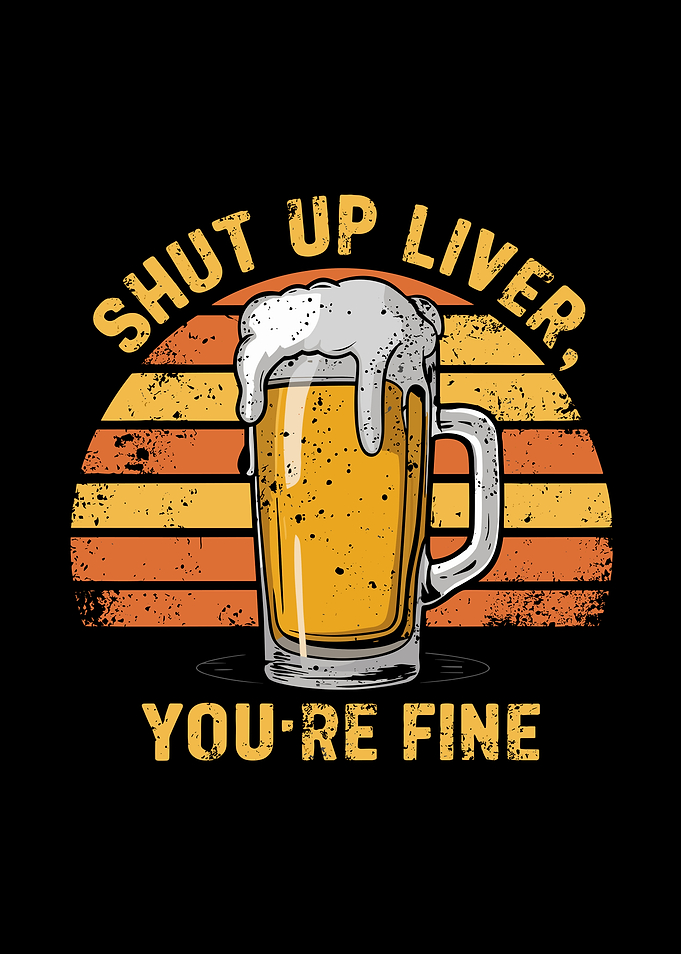 Shut Up Liver, You're Fine Beer Mug