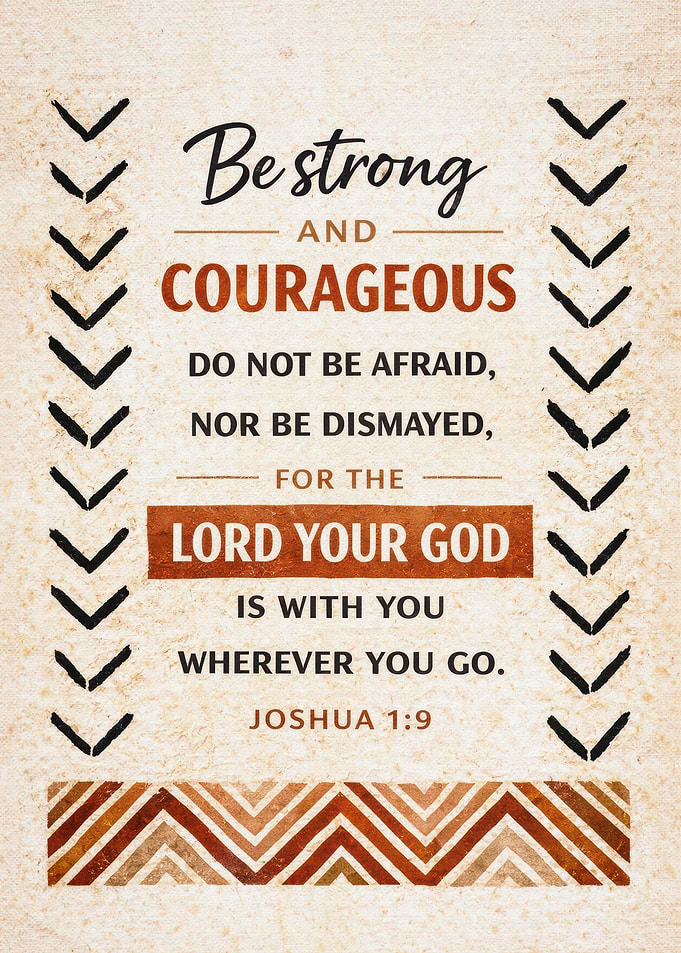 Be Strong and Courageous