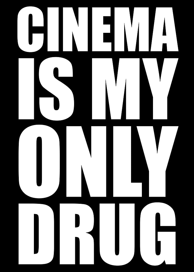 Cinema is My Only Drug Text Art