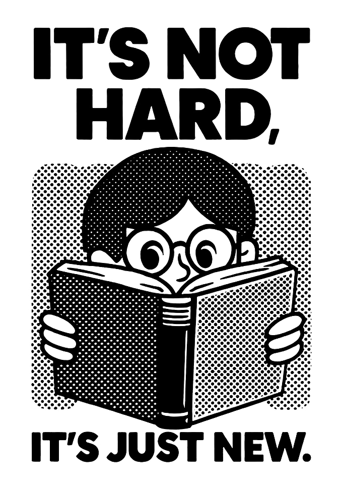 It's Not Hard, It's Just New