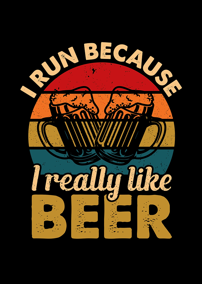 I Run Because I Really Like Beer