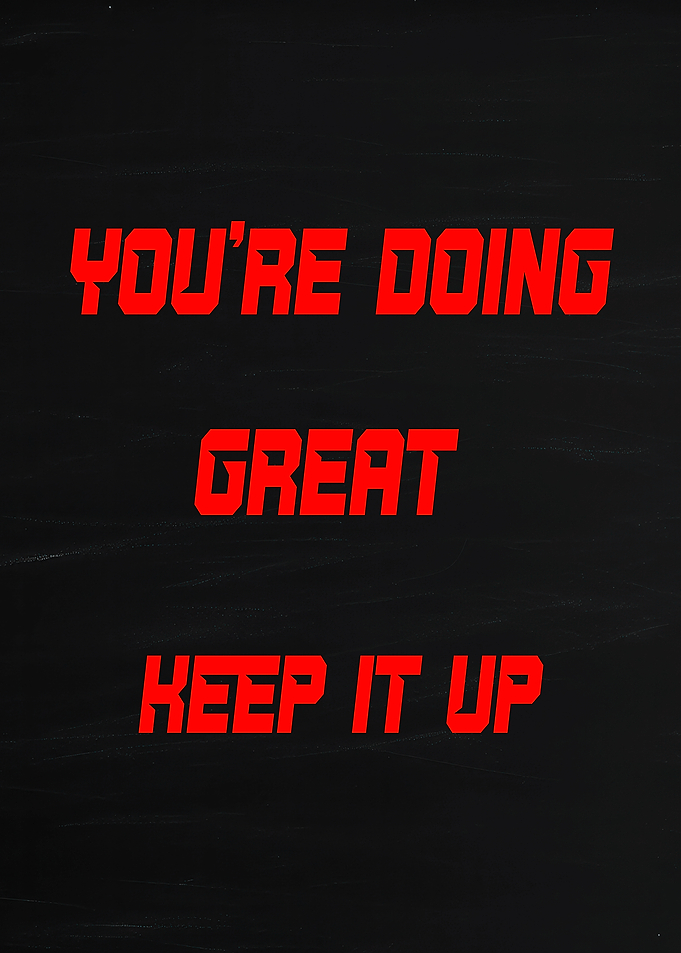 You're Doing Great Keep It Up
