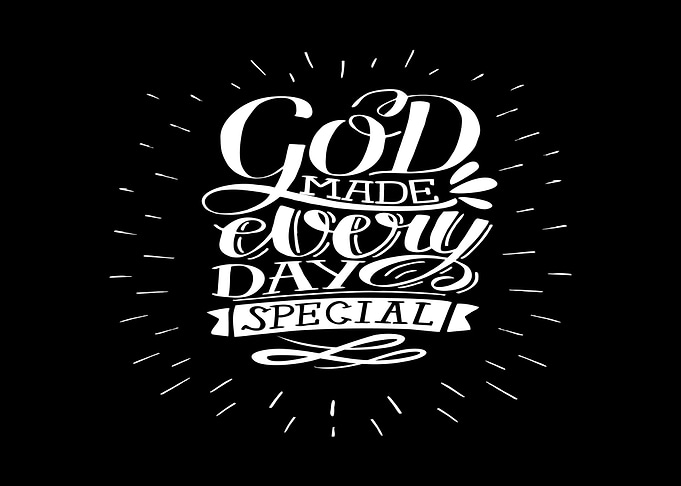 God Made Every Day Special Text Art