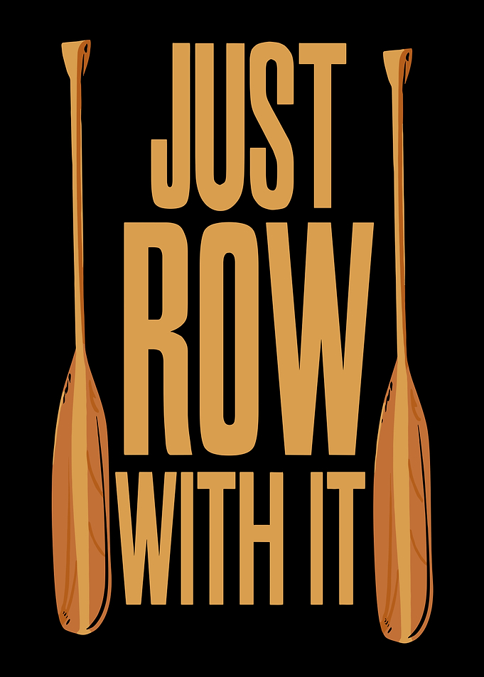 Just Row With It Oar Graphic