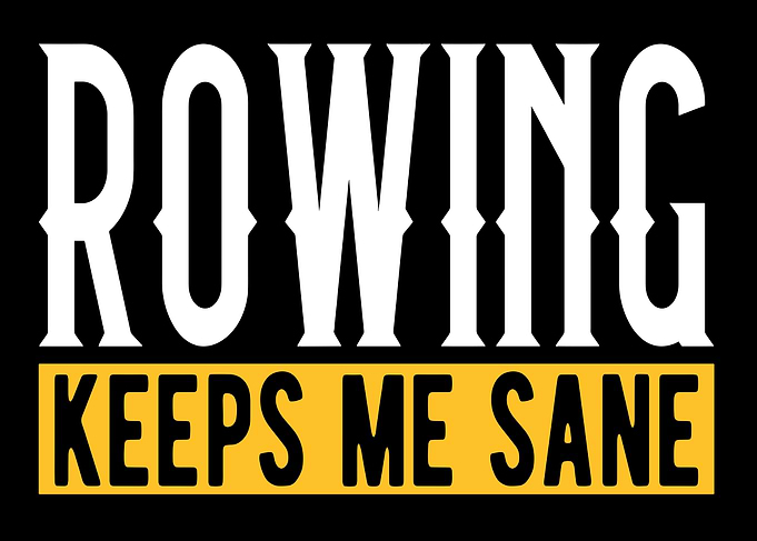 Rowing Keeps Me Sane Text Art