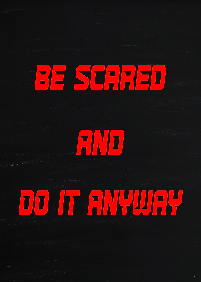 Be Scared And Do It Anyway Text Art