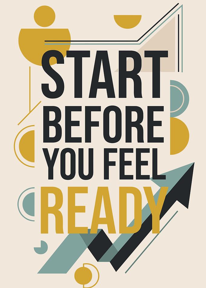 Start Before You Feel Ready Motivational Poster
