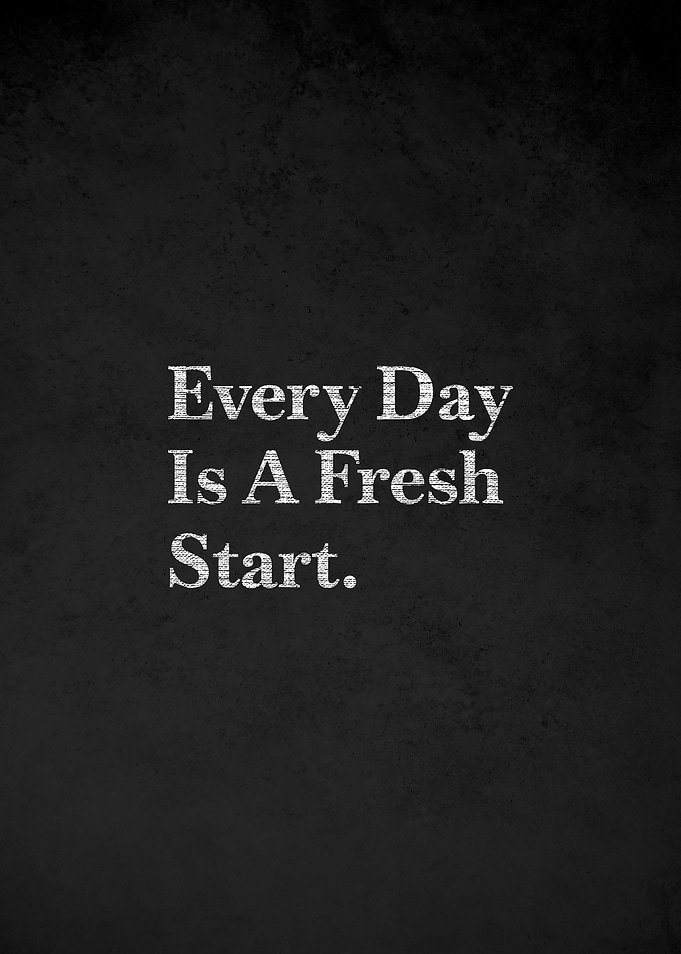 Every Day Is A Fresh Start quote