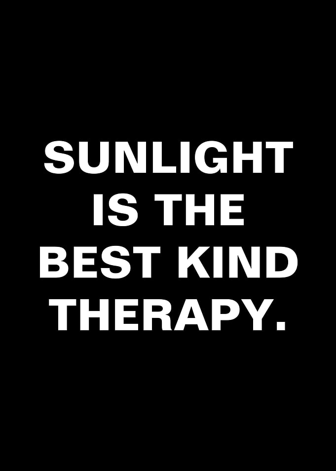 Sunlight is the best kind of therapy quote