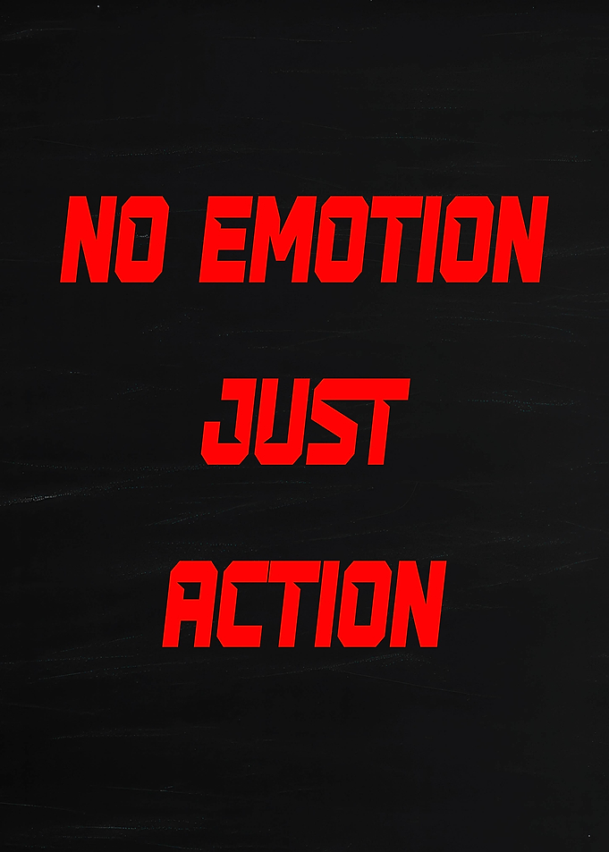 No Emotion Just Action Text Art