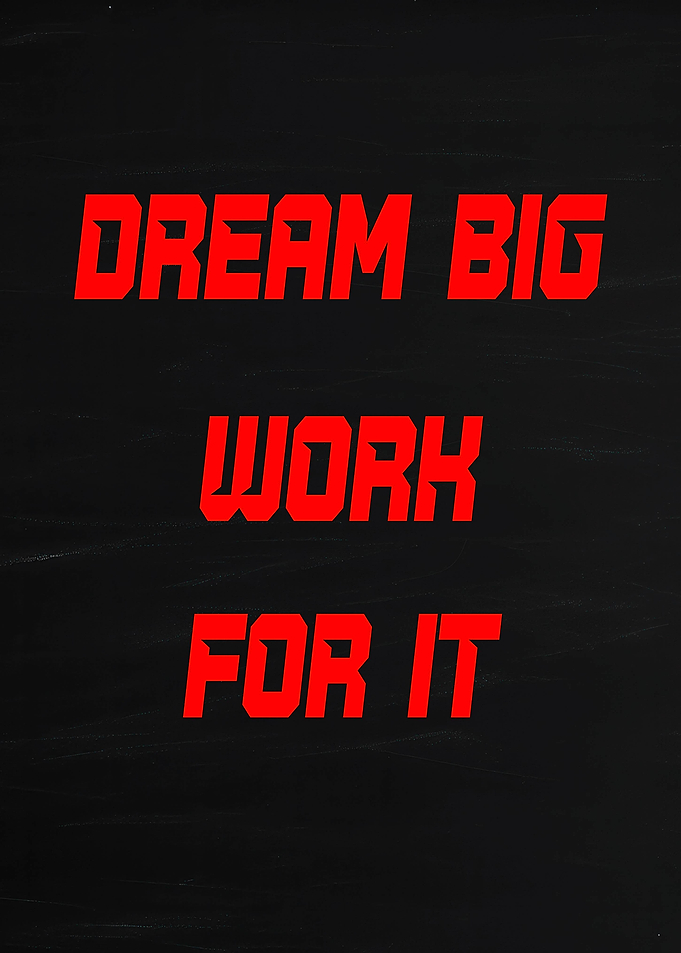 Dream Big Work For It Motivational Text