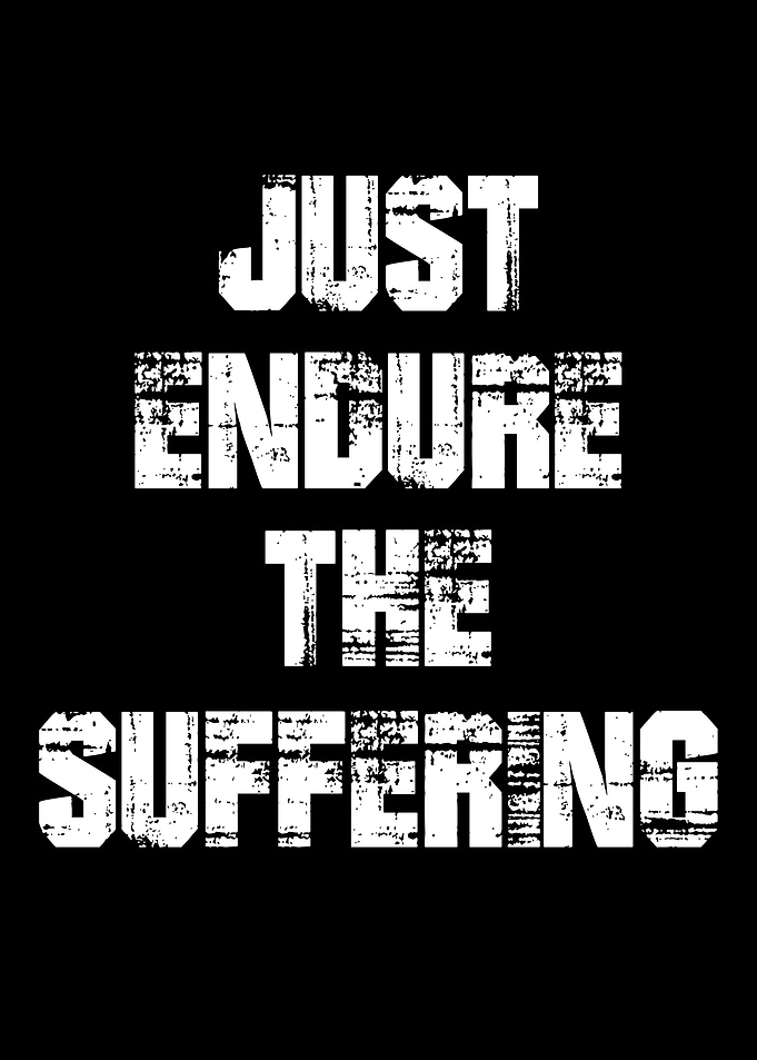Just Endure The Suffering Text Art