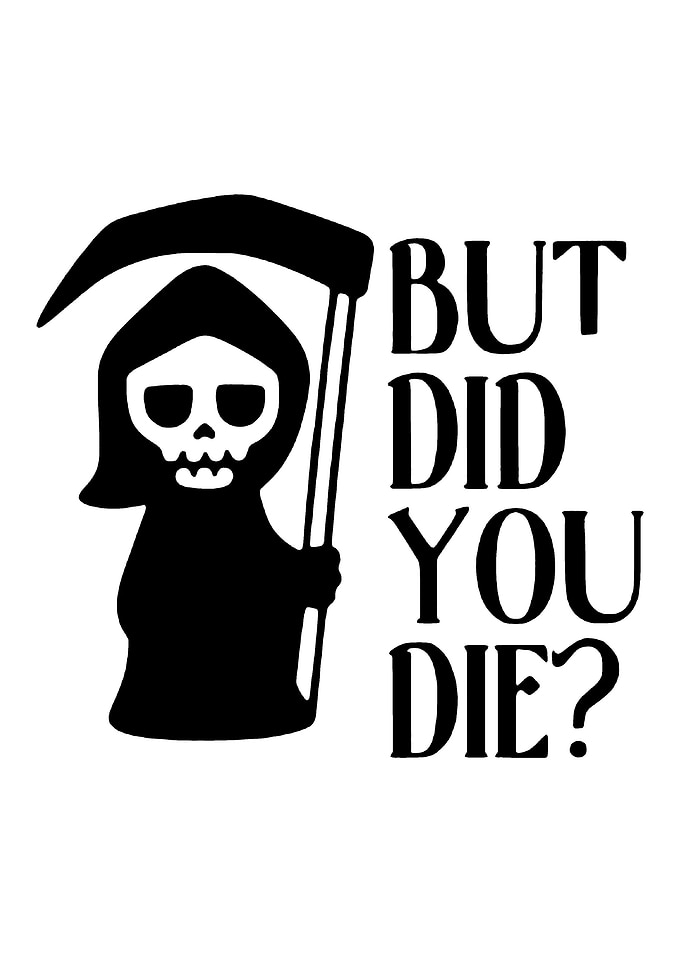Grim Reaper But Did You Die