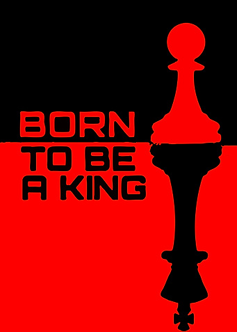 Born to be a King Chess Pawn