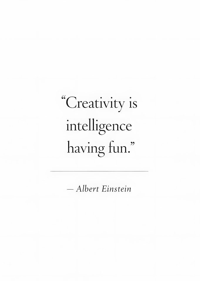 Creativity is intelligence having fun quote