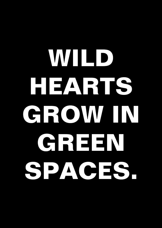 Wild Hearts Grow in Green Spaces