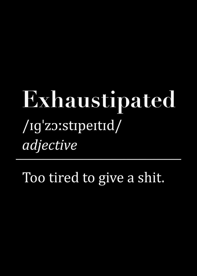 Exhaustipated