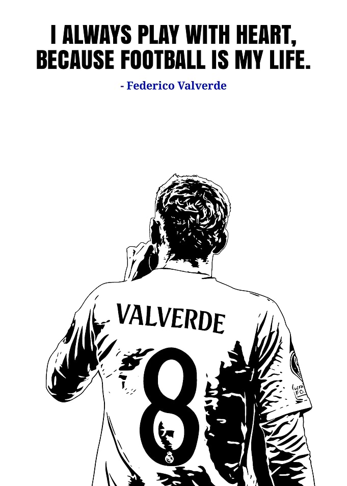 Federico Valverde Football Quote