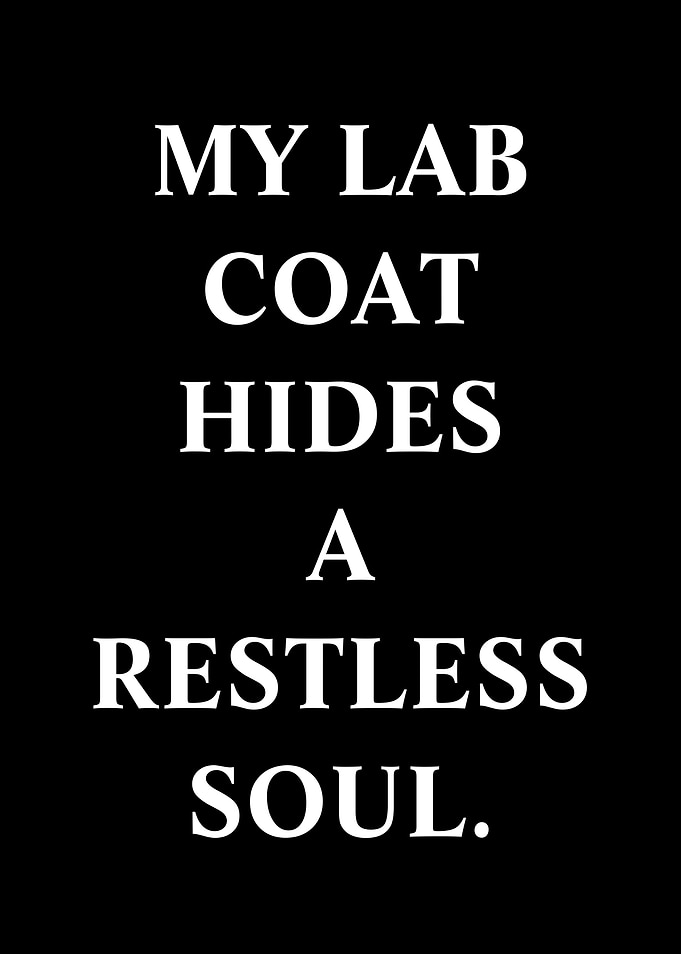My Lab Coat Hides A Restless Soul