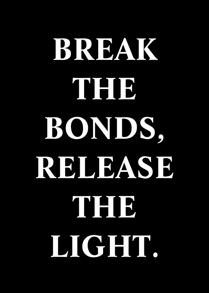 Break the Bonds, Release the Light