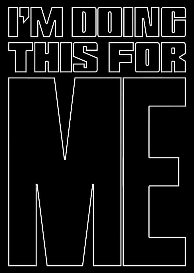 I'm Doing This For Me Text Art