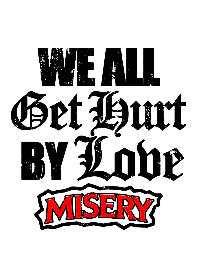 We All Get Hurt By Love Misery Text Art