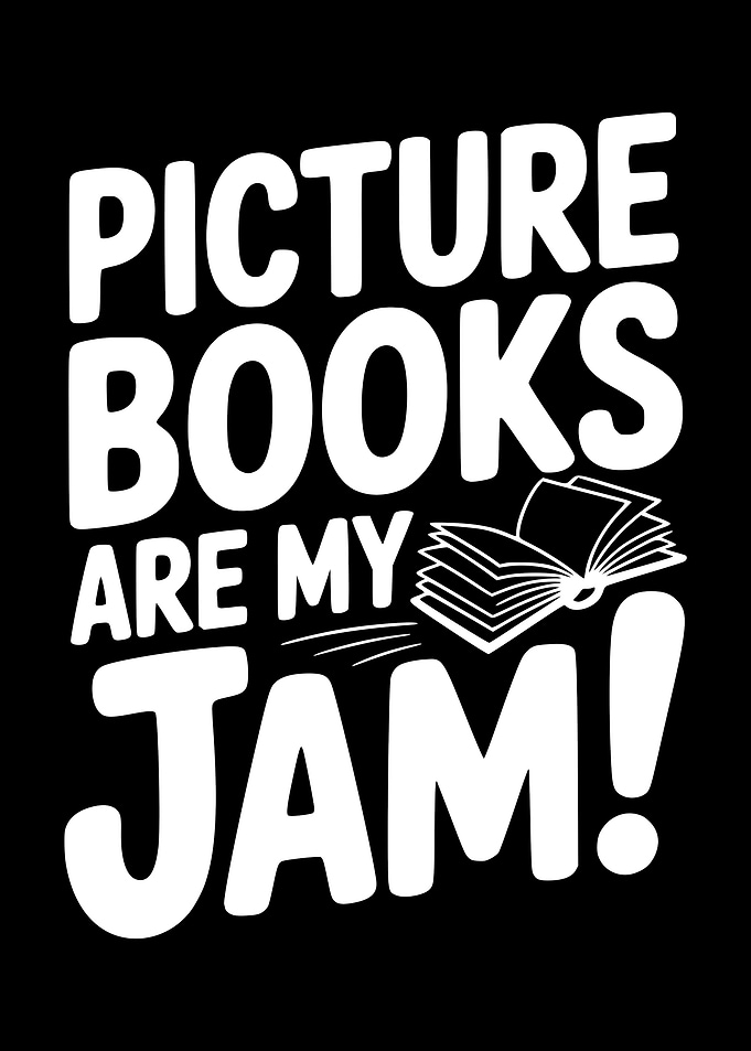 Picture Books Are My Jam!