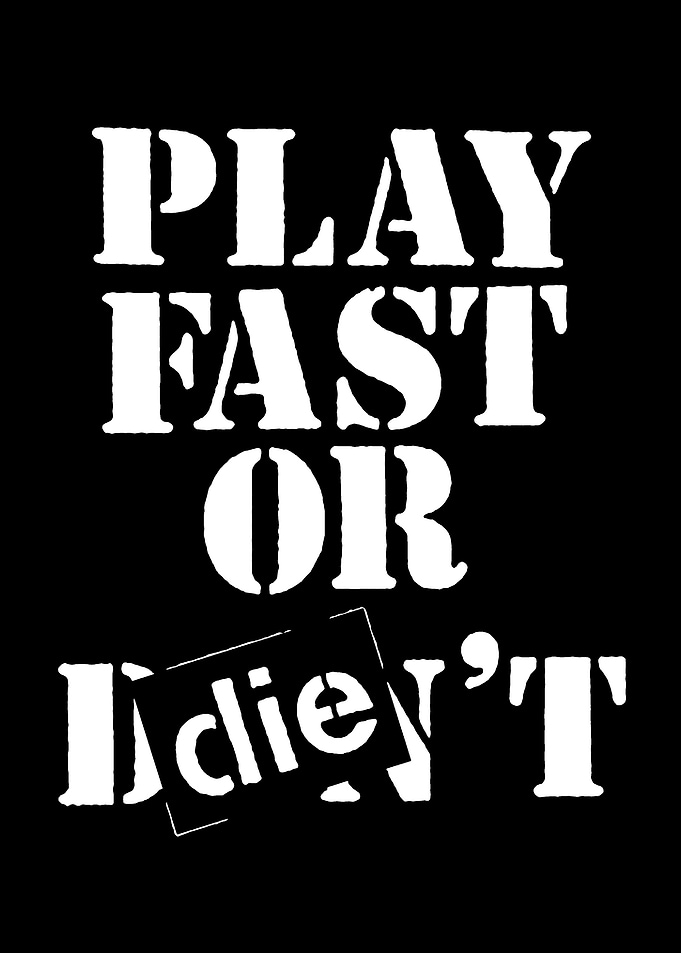 Play Fast Or Die