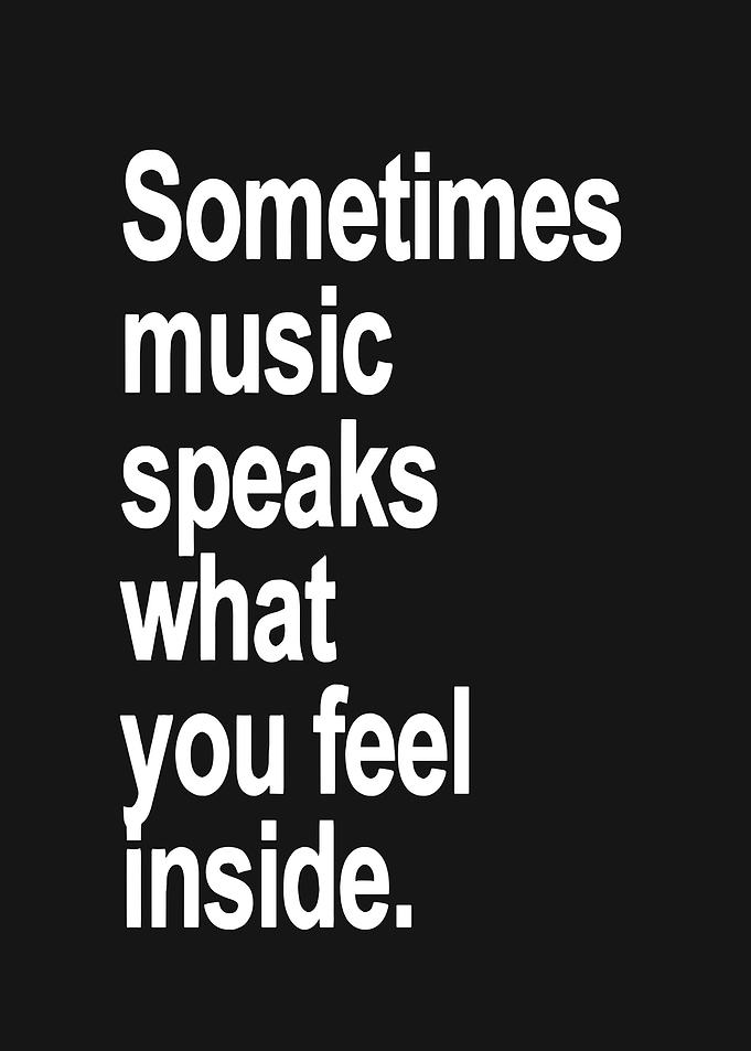 Music Speaks What You Feel Inside
