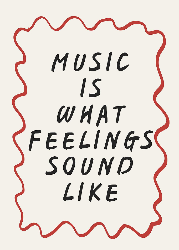Music is what feelings sound like quote