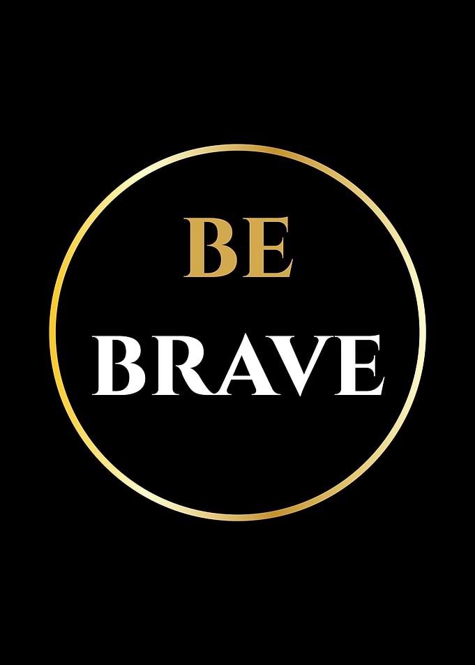 Be Brave Motivational Text Art