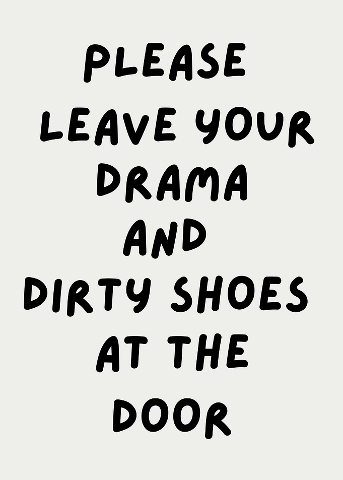 Please Leave Your Drama and Dirty Shoes at the Door, funny welcoming quote