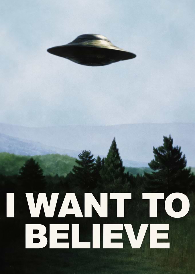 I Want to Believe UFO Poster