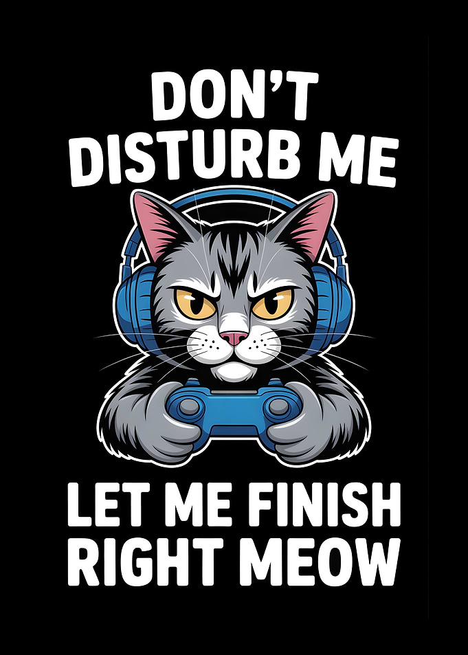 Gaming Cat 'Don't Disturb Me'