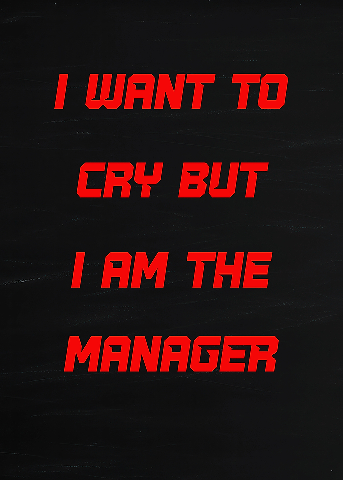 I Want to Cry But I Am the Manager