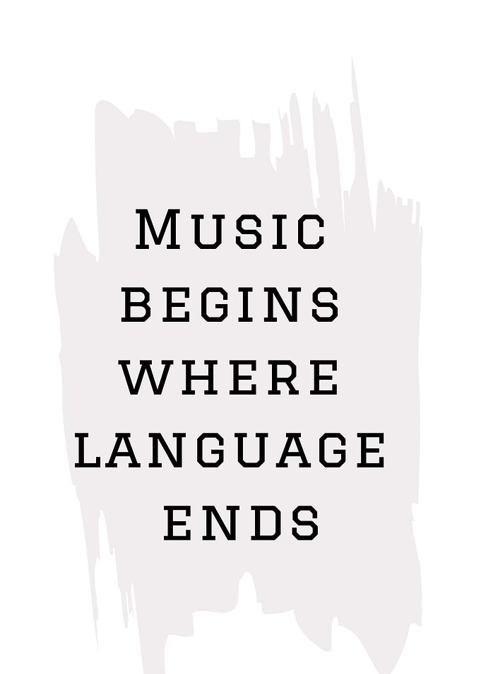 Music Begins Where Language Ends Quote