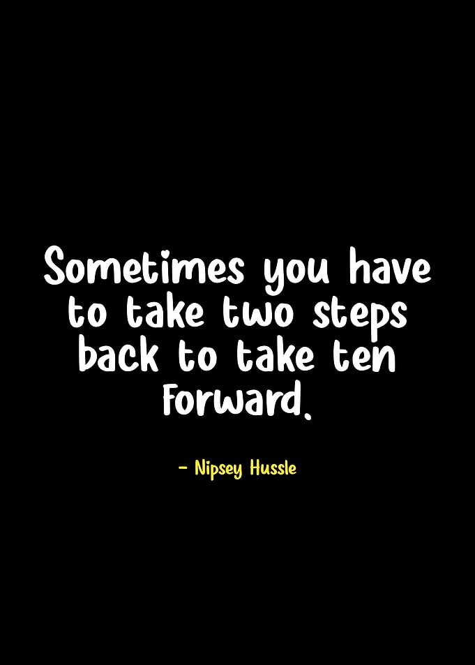 Nipsey Hussle quote about steps